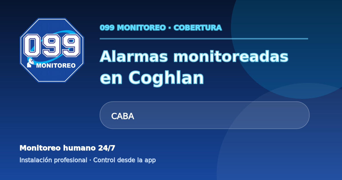 Cobertura de alarmas monitoreadas 099 en Coghlan