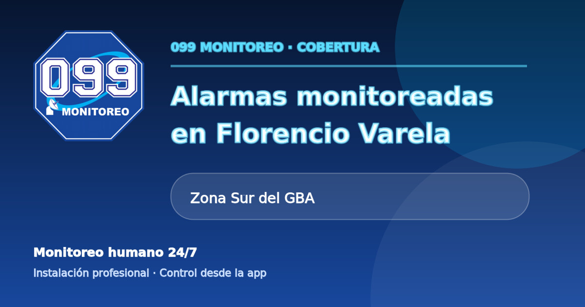 Cobertura de alarmas monitoreadas 099 en Florencio Varela