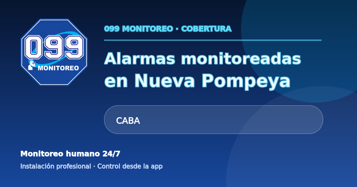 Cobertura de alarmas monitoreadas 099 en Nueva Pompeya