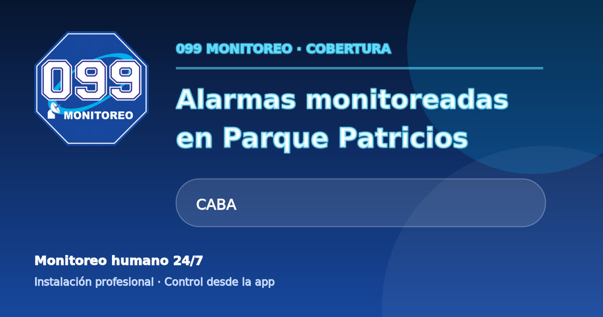 Cobertura de alarmas monitoreadas 099 en Parque Patricios