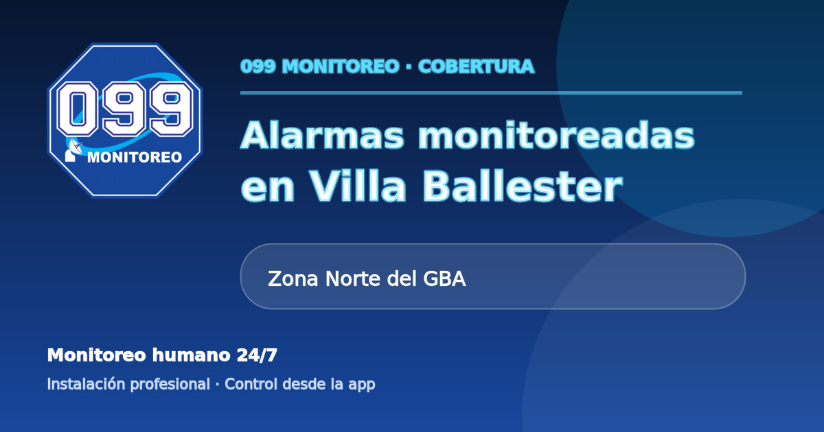 Cobertura de alarmas monitoreadas 099 en Villa Ballester