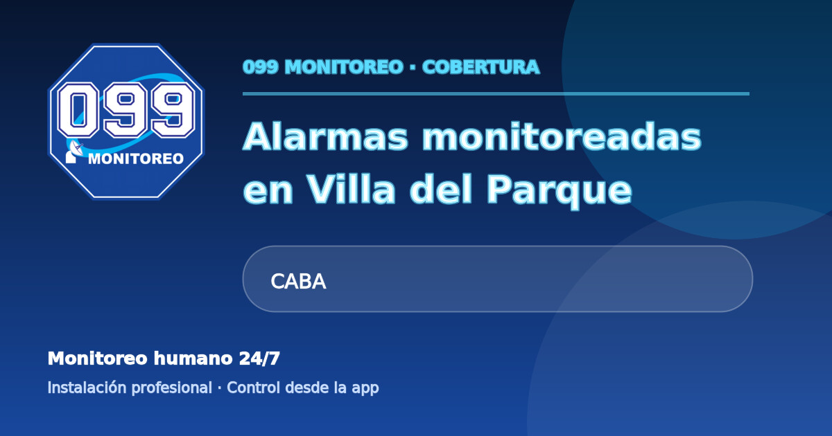 Cobertura de alarmas monitoreadas 099 en Villa del Parque