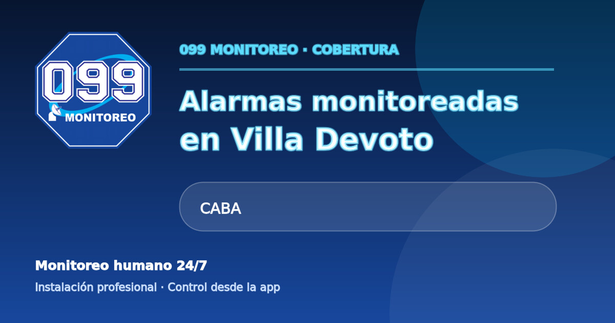 Cobertura de alarmas monitoreadas 099 en Villa Devoto