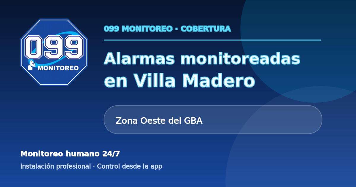 Cobertura de alarmas monitoreadas 099 en Villa Madero