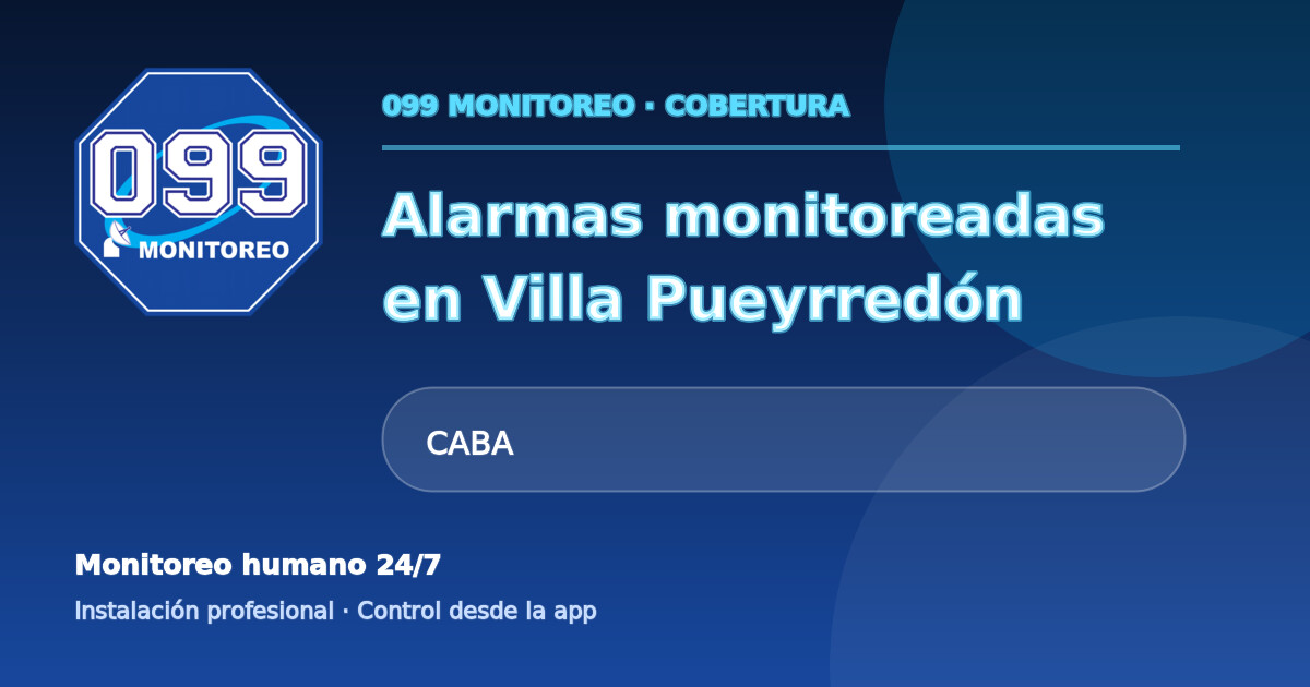 Cobertura de alarmas monitoreadas 099 en Villa Pueyrredón
