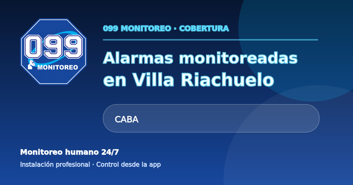 Cobertura de alarmas monitoreadas 099 en Villa Riachuelo